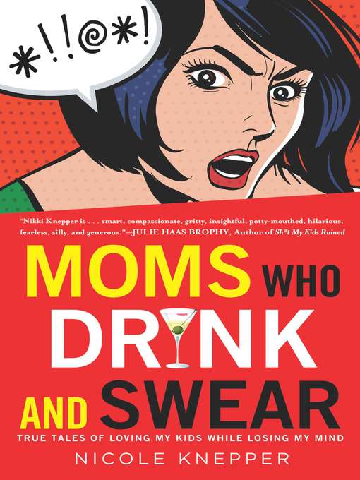 Title details for Moms Who Drink and Swear by Nicole Knepper - Available